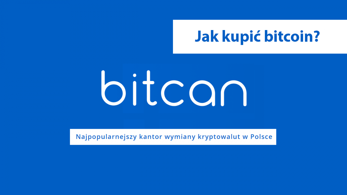 Jak kupić bitcoin w kantorze Bitcan? - Bitcoin i kryptowaluty