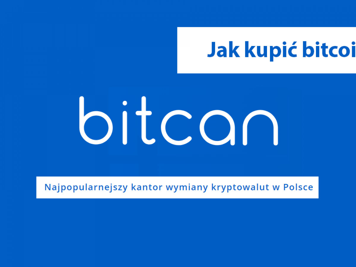 Jak kupić bitcoin w kantorze Bitcan? - Bitcoin i kryptowaluty