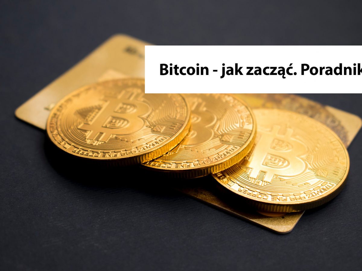 Bitcoin - jak zacząć? - Bitcoin i kryptowaluty