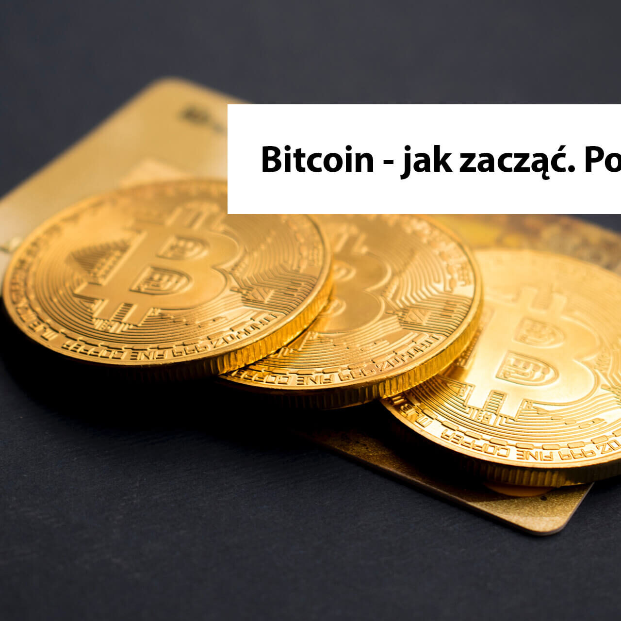 Bitcoin - jak zacząć? - Bitcoin i kryptowaluty